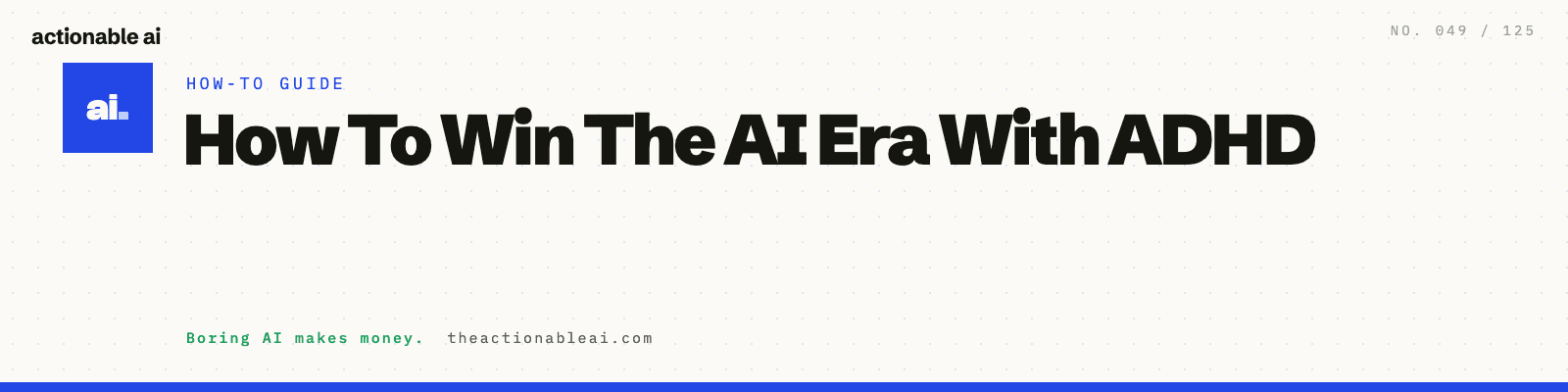How To Win The AI Era With ADHD