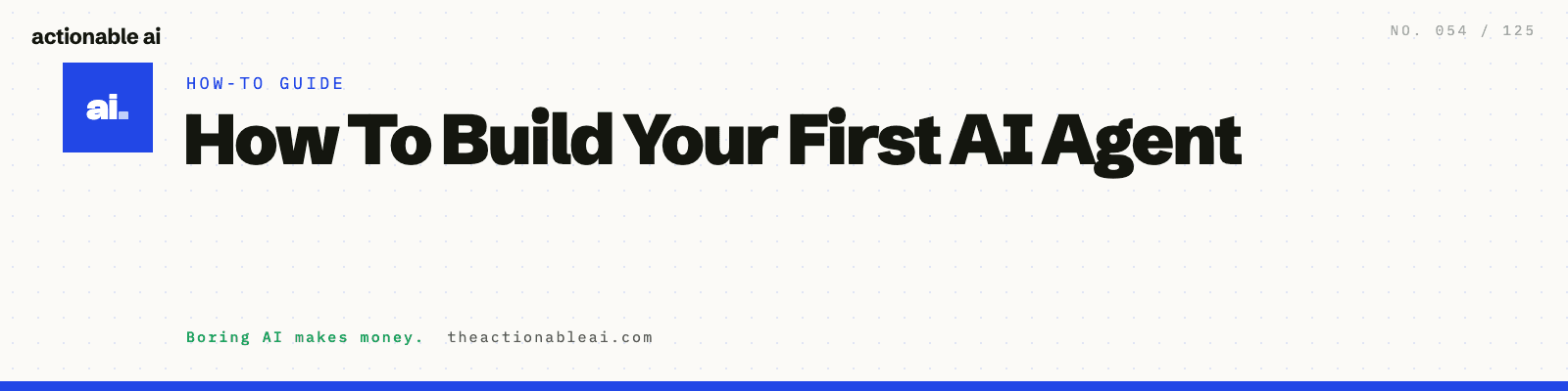 How To Build Your First AI Agent