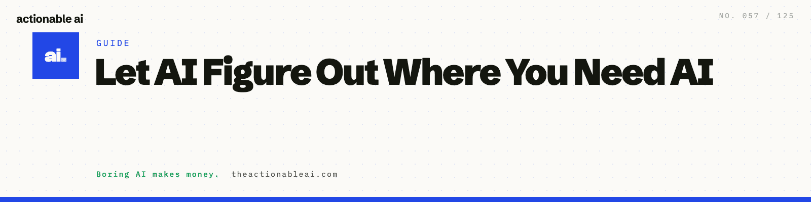 Let AI Figure Out Where You Need AI
