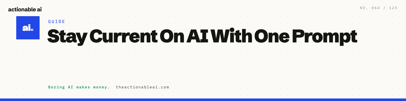 Stay Current On AI With One Prompt