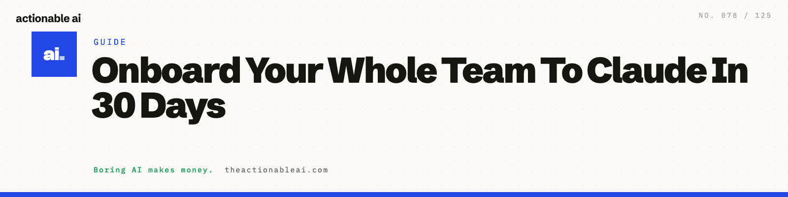 Onboard Your Whole Team To Claude In 30 Days