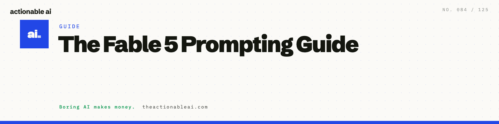 The Fable 5 Prompting Guide