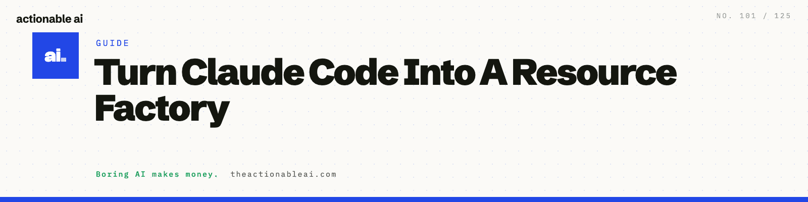 Turn Claude Code Into A Resource Factory