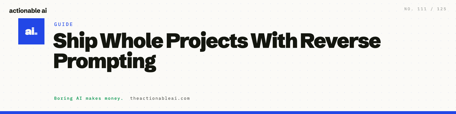 Ship Whole Projects With Reverse Prompting